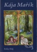 Kniha: Kája Mařík 3 (Felix Háj). Ottovo nakladatelství, 2015 Kniha: Kája Mařík 3 (Felix Háj). Ottovo nakladatelství, 2015