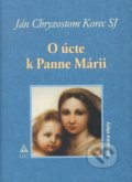 Kniha: O úcte k Panne Márii (Ján Chryzostom Korec). Lúč, 2009 Kniha: O úcte k Panne Márii (Ján Chryzostom Korec). Lúč, 2009