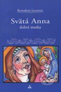 Kniha: Svätá Anna (Bernadette Lecureux). Lúč, 2009 Kniha: Svätá Anna (Bernadette Lecureux). Lúč, 2009