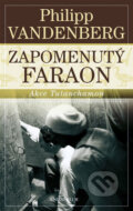 Kniha: Zapomenutý faraon (Philipp Vandenberg). Knižní klub, 2009 Kniha: Zapomenutý faraon (Philipp Vandenberg). Knižní klub, 2009