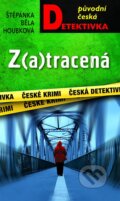 Kniha: Z(a)tracená (Štěpánka Běla Houbková). Moba, 2025 Kniha: Z(a)tracená (Štěpánka Běla Houbková). Moba, 2025