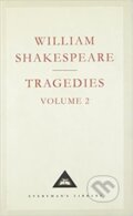 Kniha: Tragedies Volume 2 (William Shakespeare). Everyman, 1993 Kniha: Tragedies Volume 2 (William Shakespeare). Everyman, 1993
