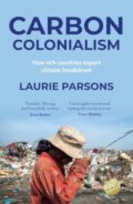 Kniha: Carbon Colonialism (Laurie Parsons). Manchester University Press, 2025 Kniha: Carbon Colonialism (Laurie Parsons). Manchester University Press, 2025