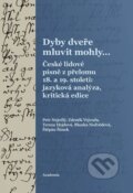 Kniha: Dyby dveře mluvit mohly... (Petr Nejedlý, Zdeněk Vejvoda a Tereza Hejdová). Academia, 2025 Kniha: Dyby dveře mluvit mohly... (Petr Nejedlý, Zdeněk Vejvoda a Tereza Hejdová). Academia, 2025