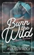 Kniha: Burn the Wild : 3 (Ava Hunter). Julia Archer, 2000 Kniha: Burn the Wild : 3 (Ava Hunter). Julia Archer, 2000