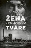 Kniha: Žena s polovicou tváre (Radoslav Kozák), 2025 Kniha: Žena s polovicou tváre (Radoslav Kozák), 2025