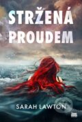 Kniha: Stržená proudem (Sarah Lawton). Zoner Press, 2025 Kniha: Stržená proudem (Sarah Lawton). Zoner Press, 2025