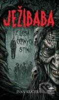 Kniha: Ježibaba z Lesa černých stínů (Ivan Kučera). Knihy Veles, 2025 Kniha: Ježibaba z Lesa černých stínů (Ivan Kučera). Knihy Veles, 2025