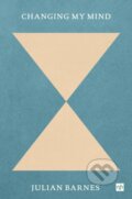 Kniha: Changing My Mind (Julian Barnes). Notting Hill Editions, 2025 Kniha: Changing My Mind (Julian Barnes). Notting Hill Editions, 2025