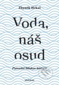 Kniha: Voda, náš osud (Zbyněk Hrkal). Mladá fronta, 2025 Kniha: Voda, náš osud (Zbyněk Hrkal). Mladá fronta, 2025