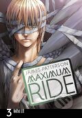 Kniha: Maximum Ride: The Manga 3 (James Patterson a NaRae Lee). Arrow Books, 2010 Kniha: Maximum Ride: The Manga 3 (James Patterson a NaRae Lee). Arrow Books, 2010