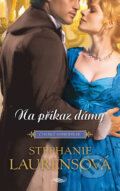 Kniha: Na příkaz dámy (Stephanie Laurens). HarperCollins, 2018 Kniha: Na příkaz dámy (Stephanie Laurens). HarperCollins, 2018