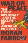 Kniha: War on Peace (Ronan Farrow). W. W. Norton & Company, 2018 Kniha: War on Peace (Ronan Farrow). W. W. Norton & Company, 2018