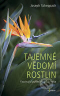 Kniha: Tajemné vědomí rostlin (Joseph Scheppach). Esence, 2018 Kniha: Tajemné vědomí rostlin (Joseph Scheppach). Esence, 2018