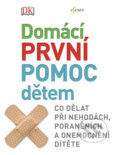 Kniha: Domácí první pomoc dětem (Esence). Esence, 2018 Kniha: Domácí první pomoc dětem (Esence). Esence, 2018