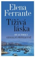 Kniha: Tíživá láska (Elena Ferrante). Prostor, 2018 Kniha: Tíživá láska (Elena Ferrante). Prostor, 2018