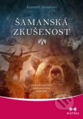 Kniha: Šamanská zkušenost (Kenneth Meadows). Maitrea, 2018 Kniha: Šamanská zkušenost (Kenneth Meadows). Maitrea, 2018