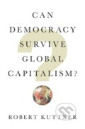 Kniha: Can Democracy Survive Global Capitalism, 2018 Kniha: Can Democracy Survive Global Capitalism, 2018