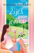 Kniha: Žiješ jenom jednou (Maxine Morrey). Nakladatelství KAZDA, 2025 Kniha: Žiješ jenom jednou (Maxine Morrey). Nakladatelství KAZDA, 2025