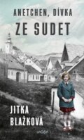 Kniha: Anetchen, dívka ze Sudet (Jitka Blažková). Moba, 2025 Kniha: Anetchen, dívka ze Sudet (Jitka Blažková). Moba, 2025