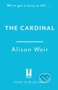 Kniha: The Cardinal (Alison Weir). Headline Book, 2025 Kniha: The Cardinal (Alison Weir). Headline Book, 2025