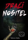 Kniha: Dračí nositel (Adéla Šefrová). Klika, 2025 Kniha: Dračí nositel (Adéla Šefrová). Klika, 2025