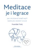 Kniha: Meditace je i legrace (František Tichý). DharmaGaia, 2025 Kniha: Meditace je i legrace (František Tichý). DharmaGaia, 2025