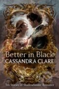 Kniha: Better in Black (Cassandra Clare). Walker books, 2025 Kniha: Better in Black (Cassandra Clare). Walker books, 2025