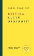 Kniha: Kritika kultu osobnosti (Karel Skalický). Muzeum paměti XX.století, 2025 Kniha: Kritika kultu osobnosti (Karel Skalický). Muzeum paměti XX.století, 2025