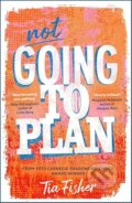 Kniha: Not Going To Plan (Tia Fisher). Hot Key, 2025 Kniha: Not Going To Plan (Tia Fisher). Hot Key, 2025