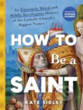 Kniha: How to Be a Saint (Kate Sidley). Sourcebooks, 2025 Kniha: How to Be a Saint (Kate Sidley). Sourcebooks, 2025