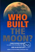 Kniha: Who Built the Moon? (Alan Butler a Christopher Knight). Watkins Publishing, 2007 Kniha: Who Built the Moon? (Alan Butler a Christopher Knight). Watkins Publishing, 2007