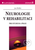 Kniha: Neurologie v rehabilitaci (Jan Pfeiffer). Grada, 2007 Kniha: Neurologie v rehabilitaci (Jan Pfeiffer). Grada, 2007