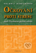 Kniha: Očkování proti stresu (Valerij Sinelnikov). Valentýna Lymarenko-Novodarská - Zvonící cedry, 2006 Kniha: Očkování proti stresu (Valerij Sinelnikov). Valentýna Lymarenko-Novodarská - Zvonící cedry, 2006