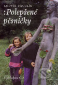 Kniha: Polepšené pěsničky + CD (Ludvík Vaculík). Dokořán, 2006 Kniha: Polepšené pěsničky + CD (Ludvík Vaculík). Dokořán, 2006