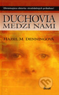 Kniha: Duchovia medzi nami (Hazel M. Denningová), 2006 Kniha: Duchovia medzi nami (Hazel M. Denningová), 2006