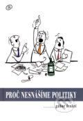 Kniha: Proč nesnášíme politiky (Gábor Lenkei). Alfa, 2006 Kniha: Proč nesnášíme politiky (Gábor Lenkei). Alfa, 2006
