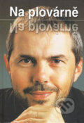 Kniha: Na plovárně (Jiří Janoušek a Marek Eben). Reader´s Digest Výběr, 2004 Kniha: Na plovárně (Jiří Janoušek a Marek Eben). Reader´s Digest Výběr, 2004