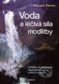 Voda a léčivá síla modlitby - Masaru Emoto, Eminent, 2006