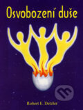 Kniha: Osvobození duše (Robert E. Detzler). ANAG, 2003 Kniha: Osvobození duše (Robert E. Detzler). ANAG, 2003