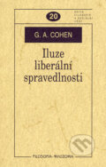 Kniha: Iluze liberální spravedlnosti (G. A. Cohen). Filosofia, 2006 Kniha: Iluze liberální spravedlnosti (G. A. Cohen). Filosofia, 2006