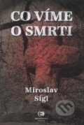 Kniha: Co víme o smrti (Miroslav Sígl). Epocha, 2006 Kniha: Co víme o smrti (Miroslav Sígl). Epocha, 2006