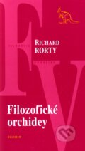 Kniha: Filozofické orchidey (Richard Rorty). Kalligram, 2006 Kniha: Filozofické orchidey (Richard Rorty). Kalligram, 2006