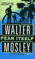 Kniha: Fear itself (Walter Mosley). Time warner, 2004 Kniha: Fear itself (Walter Mosley). Time warner, 2004