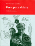 Kniha: Krev, pot a skluzy (Petr Čtvrtníček a kolektív). XYZ, 2006 Kniha: Krev, pot a skluzy (Petr Čtvrtníček a kolektív). XYZ, 2006