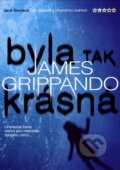 Kniha: Byla tak krásná (James Grippando). BB/art, 2006 Kniha: Byla tak krásná (James Grippando). BB/art, 2006