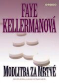 Kniha: Modlitba za mrtvé (Faye Kellermanová). BB/art, 2006 Kniha: Modlitba za mrtvé (Faye Kellermanová). BB/art, 2006
