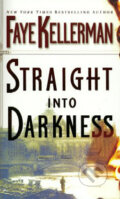 Kniha: Straight Into Darkness (Faye Kellerman). Time warner, 2005 Kniha: Straight Into Darkness (Faye Kellerman). Time warner, 2005