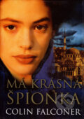 Kniha: Má krásná špionka (Colin Falconer). BB/art, 2006 Kniha: Má krásná špionka (Colin Falconer). BB/art, 2006