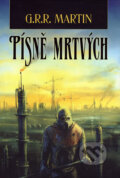 Kniha: Písně mrtvých (George R.R. Martin), 2006 Kniha: Písně mrtvých (George R.R. Martin), 2006
